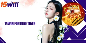 15Win Fortune Tiger - A Jornada Com O Tigre Da Sorte