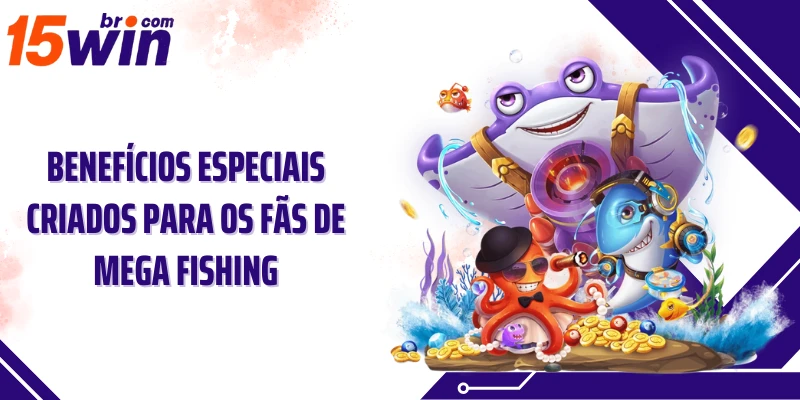 Benefícios especiais criados para os fãs de Mega Fishing