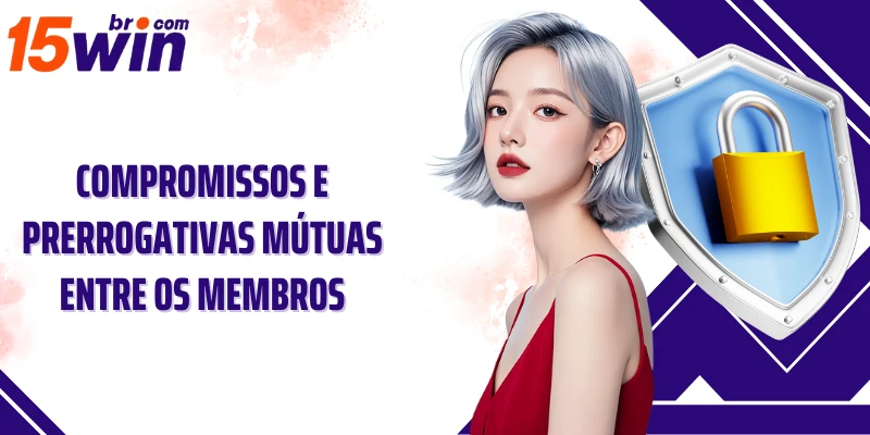 Compromissos e prerrogativas mútuas entre os membros