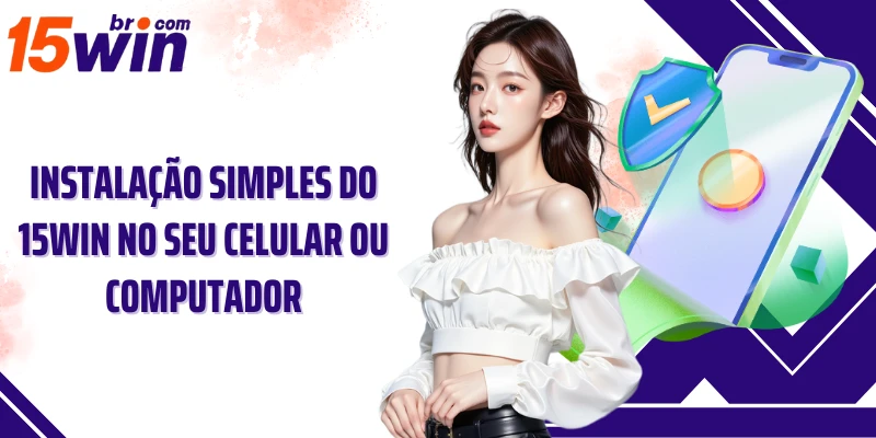 Instalação simples do 15win no seu celular ou computador