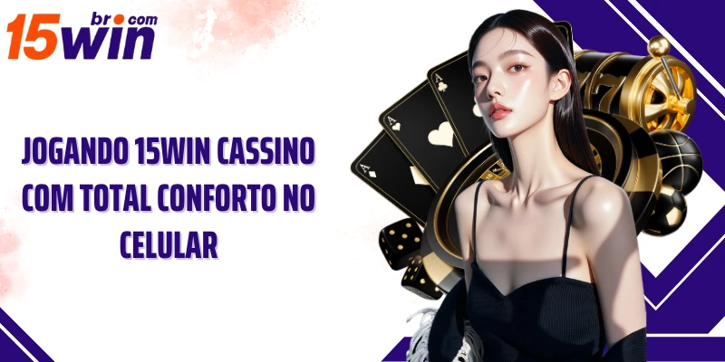 15win Cassino - Caça Prêmios Emocionante Com Um Slot Exclusivo 8 Jogando 15win Cassino com total conforto no celular