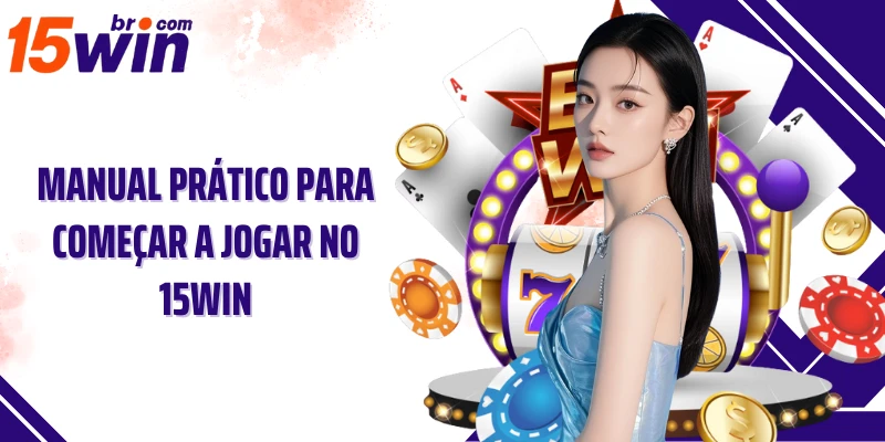 Manual prático para começar a jogar no 15win