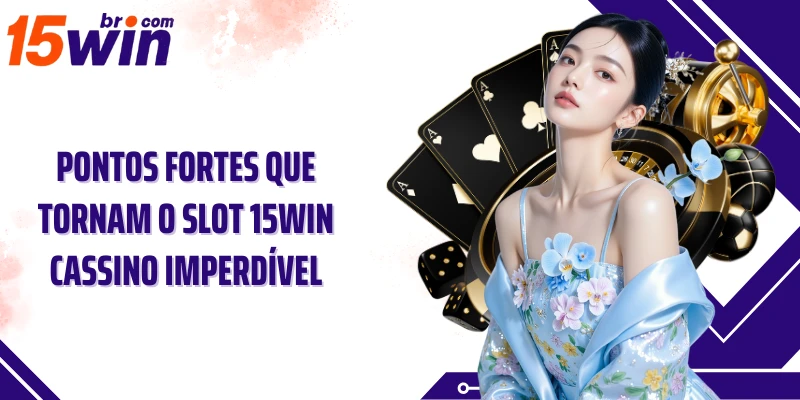 15win Cassino - Caça Prêmios Emocionante Com Um Slot Exclusivo 6 Pontos fortes que tornam o slot 15win Cassino imperdível